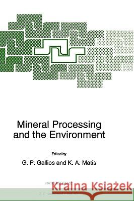 Mineral Processing and the Environment G. P. Gallios K. A. Matis 9780792350859 Kluwer Academic Publishers