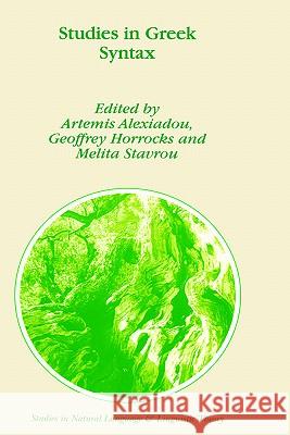 Studies in Greek Syntax Artemis Alexiadou Melita Stavrou Geoffrey C. Horrocks 9780792352907 Kluwer Academic Publishers