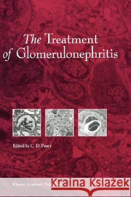 The Treatment of Glomerulonephritis Charles D. Pusey C. D. Pusey 9780792353324