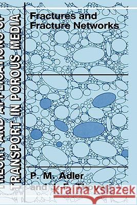 Fractures and Fracture Networks Pierre M. Adler J. F. Thovert P. M. Adler 9780792356479 Kluwer Academic Publishers