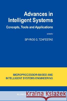 Advances in Intelligent Systems: Concepts, Tools and Applications Tzafestas, S. G. 9780792359661 Kluwer Academic Publishers