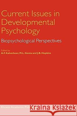 Current Issues in Developmental Psychology: Biopsychological Perspectives Kalverboer, A. F. 9780792359838 Springer