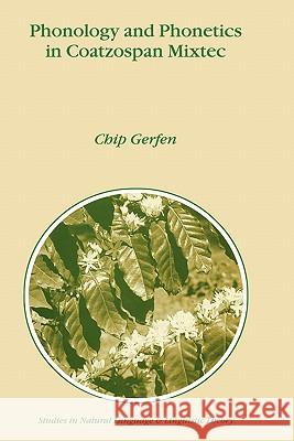 Phonology and Phonetics in Coatzospan Mixtec Chip Gerfen H. Gerfen 9780792360346 Kluwer Academic Publishers