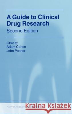 A Guide to Clinical Drug Research John Posner Adam Cohen A. Cohen 9780792361718 Kluwer Academic Publishers