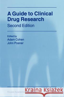 A Guide to Clinical Drug Research John Posner Adam Cohen 9780792361725 Kluwer Academic Publishers