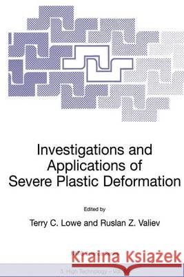 Investigations and Applications of Severe Plastic Deformation Terry C. Lowe Ruslan Valiev Ruslan Z Valiev 9780792362807