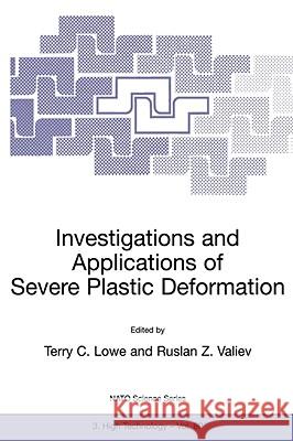 Investigations and Applications of Severe Plastic Deformation Terry C. Lowe Ruslan Z. Valiev 9780792362814