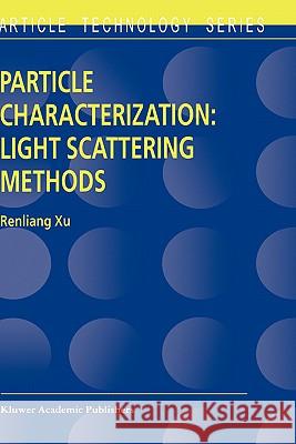 Particle Characterization: Light Scattering Methods J. Perry Gustafson Renliang Xu Xu Renlian 9780792363002 Kluwer Academic Publishers