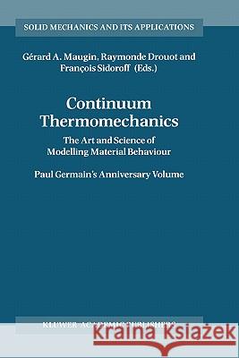 Continuum Thermomechanics: The Art and Science of Modelling Material Behaviour Maugin, Gérard a. 9780792364078