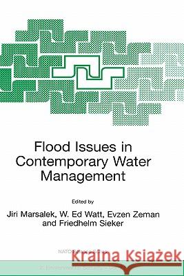 Flood Issues in Contemporary Water Management J. Marsalek W. Ed Watt Evzen Zeman 9780792364528