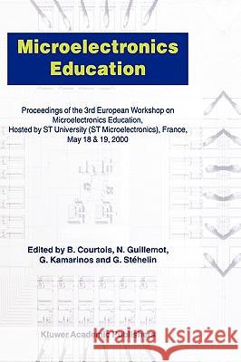 Microelectronics Education: Proceedings of the 3rd European Workshop on Microelectronics Education Courtois, B. 9780792364566