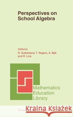 Perspectives on School Algebra Theresa Rojano R. Sutherland Teresa Rojano 9780792364627 Springer