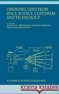 Observing Land from Space: Science, Customers and Technology Verstraete, Michel M. 9780792365037 Kluwer Academic Publishers