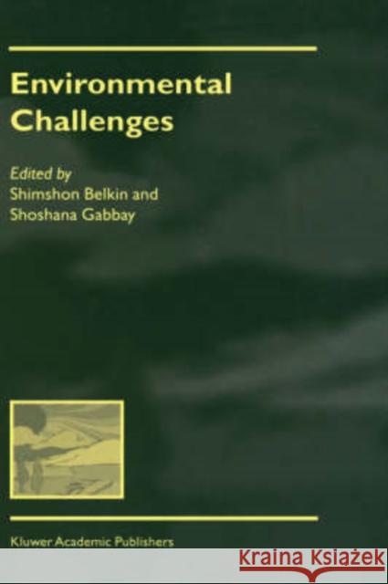 Environmental Challenges Shimshon S. Belkin Shoshana Gabbay 9780792365587 Kluwer Academic Publishers