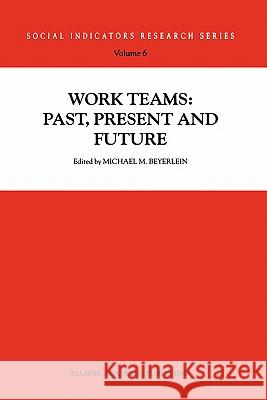 Work Teams: Past, Present and Future Michael M. Beyerlein Michael M. Beyerlein 9780792366997