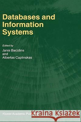 Databases and Information Systems: Fourth International Baltic Workshop, Baltic Db&is 2000 Vilnius, Lithuania, May 1-5, 2000 Selected Papers Barzdins, Janis 9780792368236 Kluwer Academic Publishers
