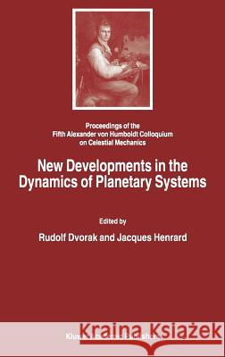 New Developments in the Dynamics of Planetary Systems: Proceedings of the Fifth Alexander Von Humboldt Colloquium on Celestial Mechanics Held in Badho Dvorak, Rudolf 9780792369660 Kluwer Academic Publishers