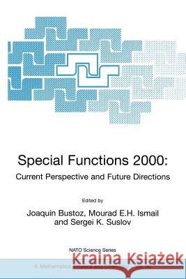 Special Functions 2000: Current Perspective and Future Directions Joaquin Bustoz Mourad E. H. Ismail S. K. Suslov 9780792371205