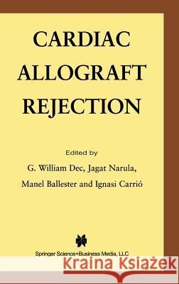 Cardiac Allograft Rejection William Dec Jagat Narula Manel Ballester 9780792373292 Kluwer Academic Publishers