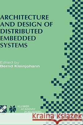 Architecture and Design of Distributed Embedded Systems: Ifip Wg10.3/Wg10.4/Wg10.5 International Workshop on Distributed and Parallel Embedded Systems Kleinjohann, Bernd 9780792373452 Kluwer Academic Publishers