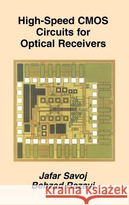High-Speed CMOS Circuits for Optical Receivers Jafar Savoj Jafar Sazvoj Behzad Razavi 9780792373889 Springer