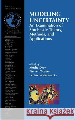 Modeling Uncertainty: An Examination of Stochastic Theory, Methods, and Applications Dror, Moshe 9780792374633 Kluwer Academic Publishers