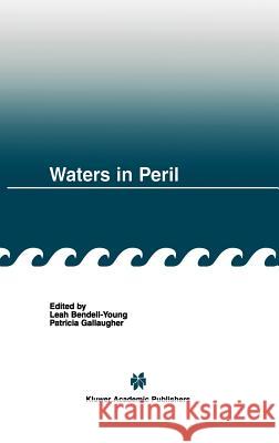 Waters in Peril Leah Bendell-Young Patricia Gallaugher Leah Bendell-Young 9780792375043 Kluwer Academic Publishers