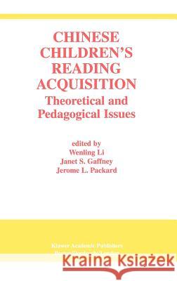 Chinese Children's Reading Acquisition: Theoretical and Pedagogical Issues Wenling Li 9780792375432 Kluwer Academic Publishers