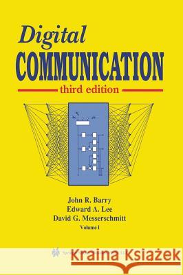 Digital Communication John R. Barry Edward A. Lee David G. Messerschmitt 9780792375487 Kluwer Academic Publishers