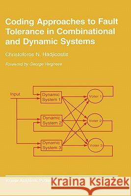 Coding Approaches to Fault Tolerance in Combinational and Dynamic Systems Christoforos N. Hadjicostis 9780792376248 Kluwer Academic Publishers