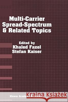 Multi-Carrier Spread Spectrum & Related Topics Khaled Fazel Stefan Kaiser K. Fazel 9780792377405 Kluwer Academic Publishers