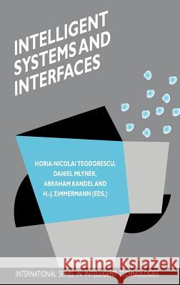 Intelligent Systems and Interfaces Daniel Mlynek Abraham Kandeland Horia-Nicolai L. Teodorescu 9780792377634 Kluwer Academic Publishers