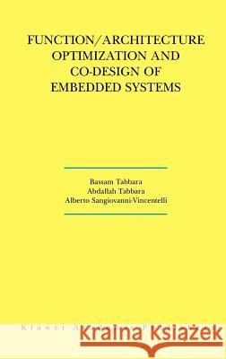 Function/Architecture Optimization and Co-Design of Embedded Systems Bassam Tabbara Abdallah Tabbara Alberto L. Sangiovanni-Vincentelli 9780792379850