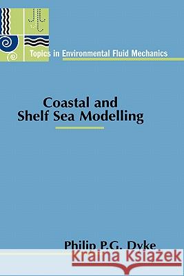 Coastal and Shelf Sea Modelling P. P. G. Dyke Philip Dyke 9780792379959 Kluwer Academic Publishers