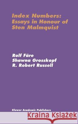 Index Numbers: Essays in Honour of Sten Malmquist Rolf Fare Rolf FC$Re Shawna Grosskopf 9780792380504 Kluwer Academic Publishers