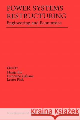 Power Systems Restructuring: Engineering and Economics ILIC, Marija 9780792381631 Kluwer Academic Publishers