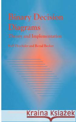 Binary Decision Diagrams: Theory and Implementation Drechsler, Rolf 9780792381938