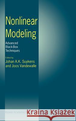 Nonlinear Modeling: Advanced Black-Box Techniques Suykens, Johan A. K. 9780792381952 Kluwer Academic Publishers