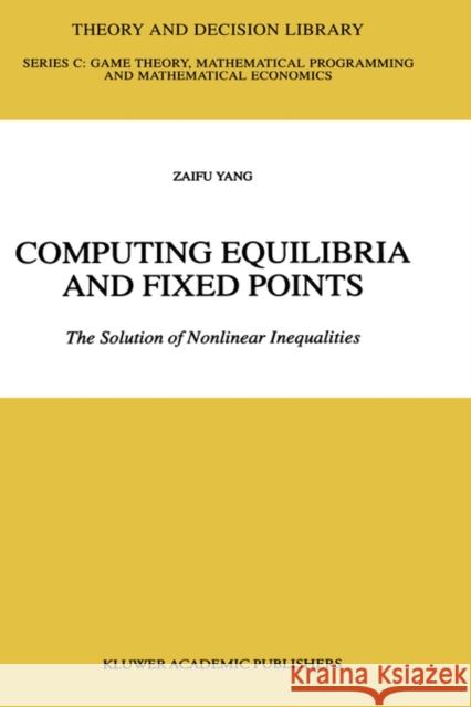 Computing Equilibria and Fixed Points Zaifu Yang 9780792383956 Kluwer Academic Publishers