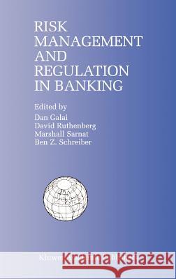 Risk Management and Regulation in Banking: Proceedings of the International Conference on Risk Management and Regulation in Banking (1997) Galai, Dan 9780792384830 Springer
