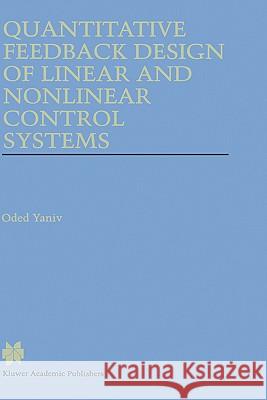 Quantitative Feedback Design of Linear and Nonlinear Control Systems Oded Yaniv 9780792385295 Kluwer Academic Publishers