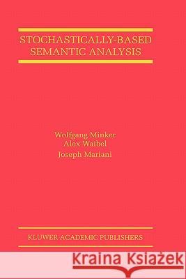 Stochastically-Based Semantic Analysis Wolfgang Minker Alex Waibel Joseph Mariani 9780792385714 Kluwer Academic Publishers