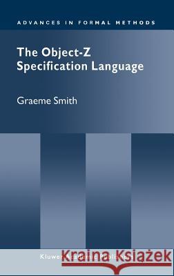 The Object-Z Specification Language Graeme Smith 9780792386841 Springer