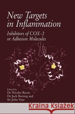 New Targets in Inflammation: Inhibitors of Cox-2 or Adhesion Molecules Nicolas Bazan N. Bazan Jack H. Botting 9780792387145 Kluwer Academic Publishers