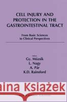Cell Injury and Protection in the Gastrointestinal Tract: From Basic Sciences to Clinical Perspectives 1996 Mozsik 9780792387206 Kluwer Academic Publishers