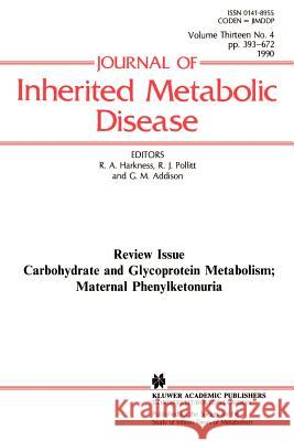 Carbohydrate and Glycoprotein Metabolism; Maternal Phenylketonuria Harkness                                 R. Angus Harkness R. J. Pollitt 9780792389477