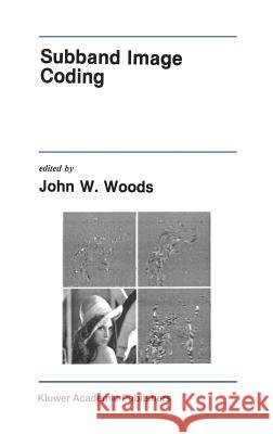 Subband Image Coding John W. Woods John W. Woods 9780792390930 Kluwer Academic Publishers