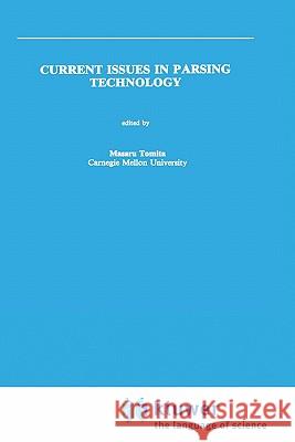 Current Issues in Parsing Technology Masaru Tomita M. Tomita Masaru Tomita 9780792391319 Springer