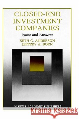 Closed-End Investment Companies: Issues and Answers Anderson, Seth 9780792392293 Kluwer Academic Publishers