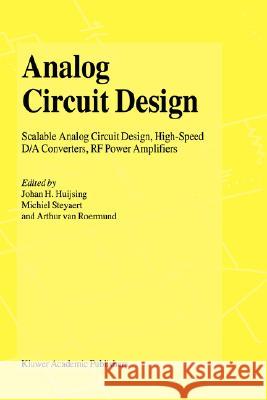 Analog Circuit Design: Operational Amplifiers, Analog to Digital Convertors, Analog Computer Aided Design Huijsing, Johan 9780792392880